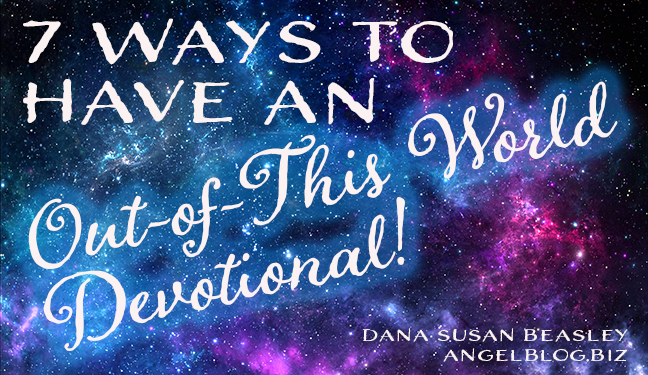 7 Ways to Have An Out-of-this-World Devotional