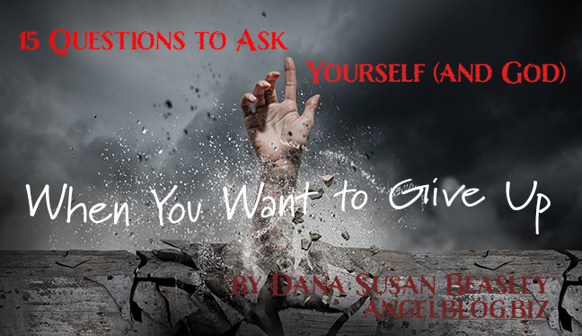 15 Questions to Ask Yourself (and God) When You Want to Give Up