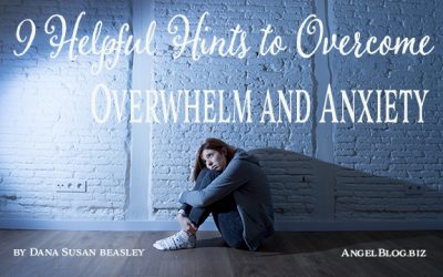 9 Helpful Hints to Overcome Overwhelm and Anxiety