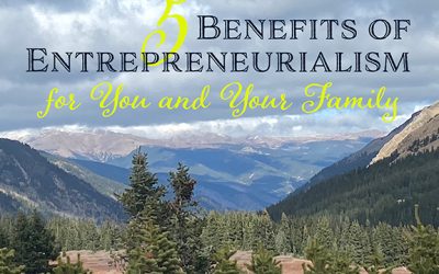 5 Benefits of Entrepreneurialism for You and Your Family
