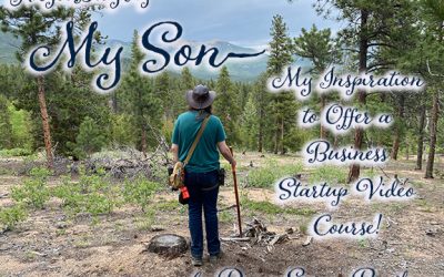 My Son–My Inspiration to Offer a Business Startup Video Course!