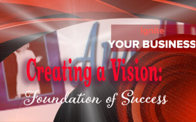 Creating a Vision: Foundation to Life and Business Success