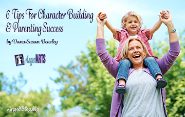 6 Tips For Character Building & Parenting Success