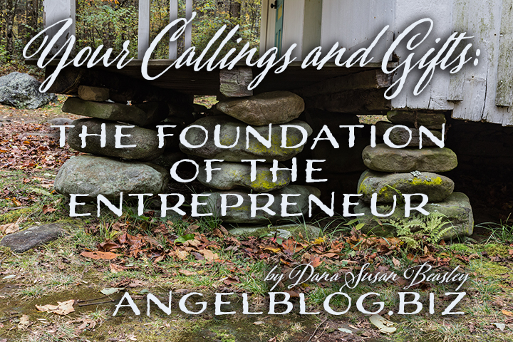 Your Callings and Gifts: The Foundation of the Entrepreneur