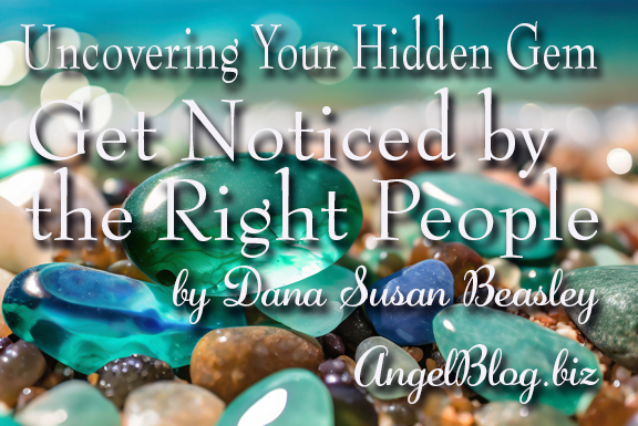 Want to Generate Revenue? Get Noticed by the Right People So Others Can Discover the Hidden Gem Within You